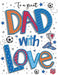 To a Great Dad with Love Birthday Card - The Present Picker