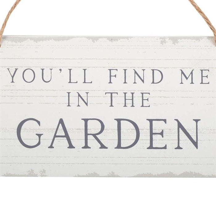 You'll Find Me in the Garden Hanging Sign - The Present Picker