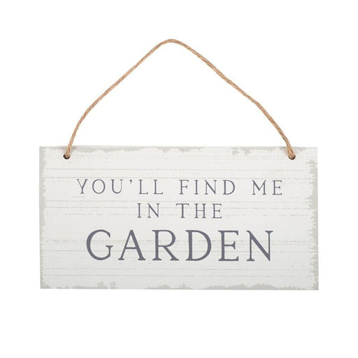 You'll Find Me in the Garden Hanging Sign - The Present Picker