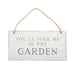 You'll Find Me in the Garden Hanging Sign - The Present Picker
