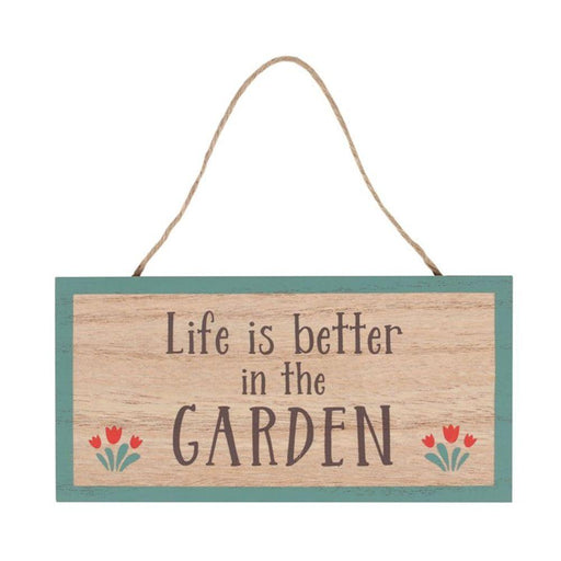 Life Is Better In The Garden Hanging Sign - The Present Picker