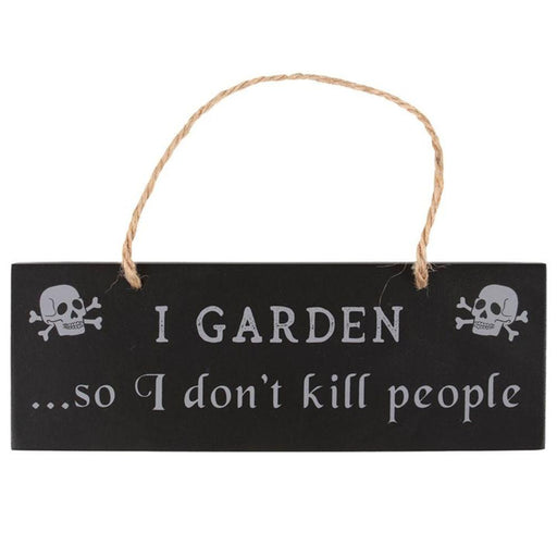 I Garden So I Don't Kill People Hanging Sign - The Present Picker